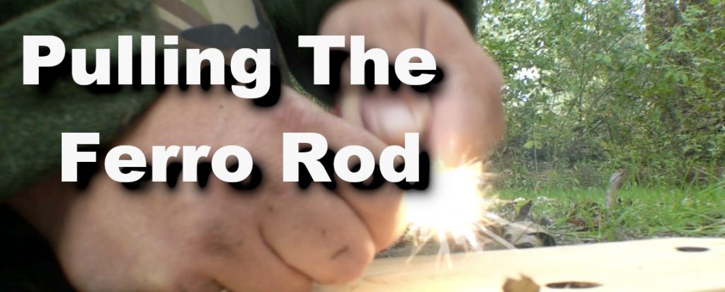 Pulling The Ferro Rod [Video]